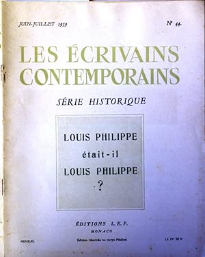 Les écrivains contemporains. N° 44. Série historique. Louis Philippe était-il Louis Philippe? Jui...