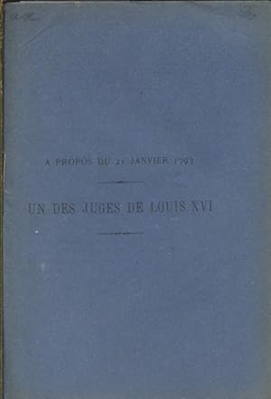 A propos du 21 janvier 1793. Un des juges de Louis XVI.