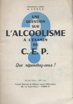 Une question sur l'alcoolisme à l'examen du C.E.P Que répondrez-vous ? Vers 1960.