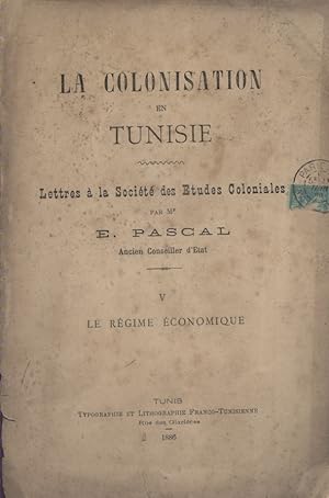 La colonisation en Tunisie. Lettres à la société des études coloniales. V : Régime économique.