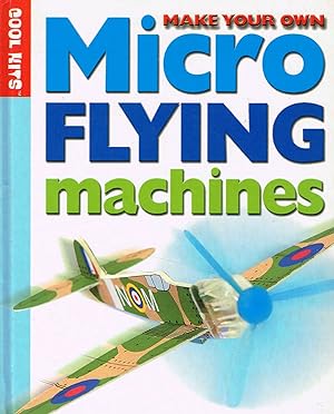 Make Your Own Micro Flying Machine :