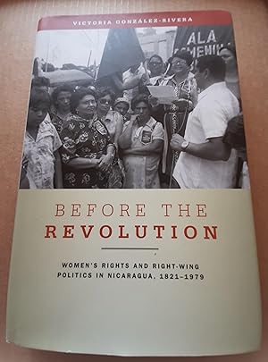 Before the Revolution: Women's Rights and Ring Wing Politics in Nicaragua, 1821-1979