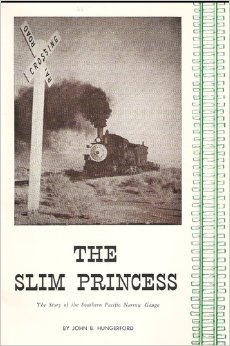 The Slim Princess : The Story of the Southern Pacific Narrow Gauge