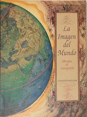 La imagen del mundo. 500 años de cartografia - Edición ampliada