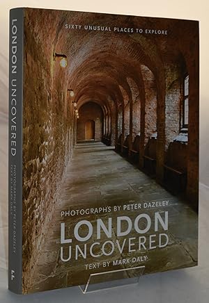 London Uncovered: Sixty Unusual Places to Explore