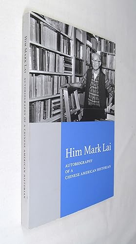 Him Mark Lai Autobiography of a Chinese American Historian