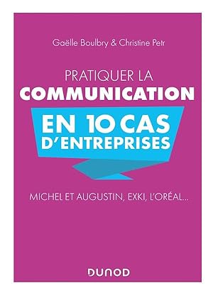 pratiquer la communication en 10 cas d'entreprises ; Michel et Augustin, Exki, L'Oréal.