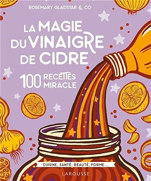 la magie du vinaigre de cidre ; 100 recettes miracles