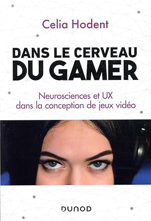 dans le cerveau du gamer ; neurosciences et UX dans la conception des jeux
