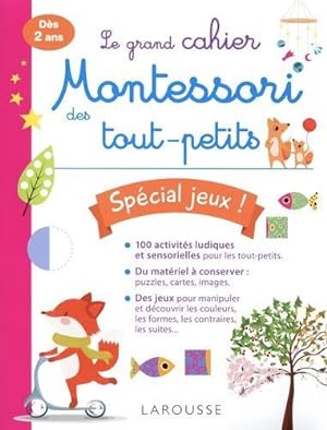 le grand cahier Montessori des tout-petits ; spécial jeux !