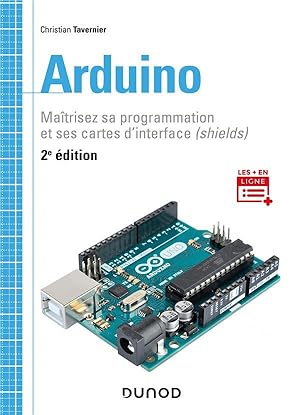 Arduino ; maîtrisez sa programmation et ses cartes d'interface (shields) (2e édition)