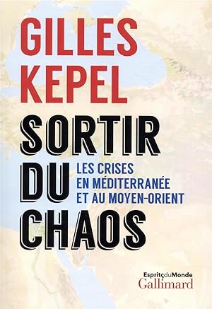 sortir du chaos ; les crises en Méditerranée et au Moyen-Orient