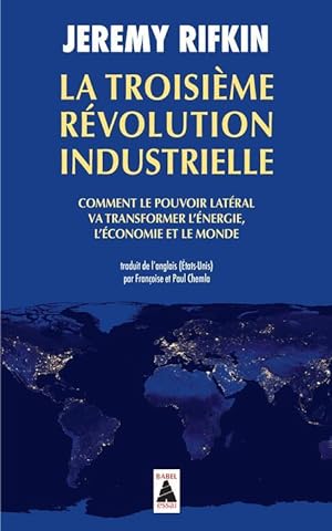 la troisième révolution industrielle ; comment le pouvoir latéral va transformer l'énergie, l'éco...