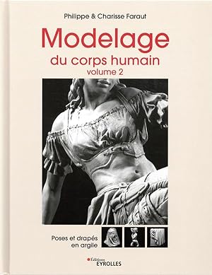 Modelage du corps humain - Volume 2 : Poses et drapés en argile