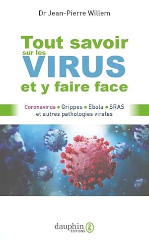 tout savoir sur les virus et y faire face ; coronavirus, grippes, Ebola, SRAS et autres pathologi...