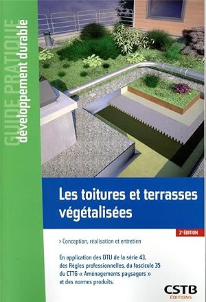 les toitures et terrasses végétalisées ; conception, réalisation et entretien (2e édition)