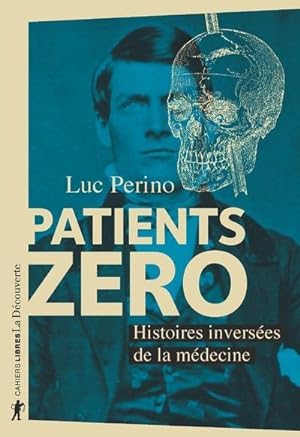 patients zéro ; histoires inversées de la médecine