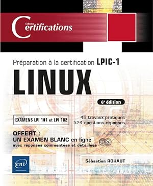 LINUX - Préparation à la certification LPIC-1 (examens LPI 101 et LPI 102) - [6e édition]