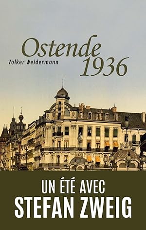 Ostende 1936 ; un été avec Stefan Zweig