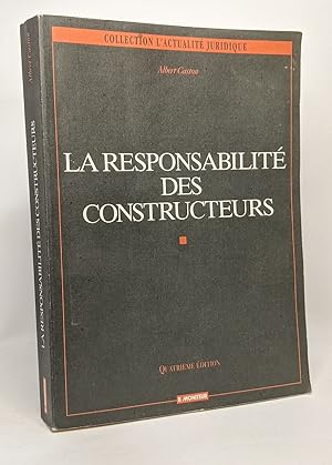 La responsabilité des constructeurs --- 4e édition - collection l'actualité juridique