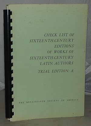 Check List of Sixteenth-Century editions of Works of Sixteenth-Century Latin Authors: Trial Editi...