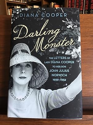 Darling Monster: Diana Cooper: The Letters of Lady Diana Cooper to her Son John Julius Norwich 19...