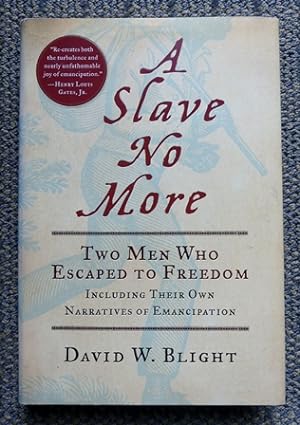 A SLAVE NO MORE: TWO MEN WHO ESCAPED TO FREEDOM, INCLUDING THEIR OWN NARRATIVES OF EMANCIPATION.