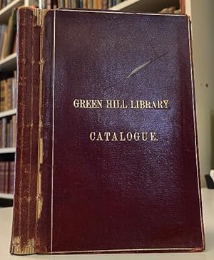 Catalogue of the Green Hill Library, including the books of the late William Nelson Green