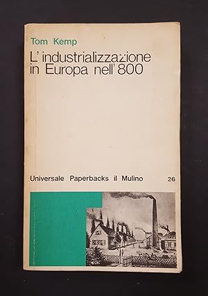 Tom Kemp. L'industrializzazione in Europa nell'800. il Mulino. 1975 - I