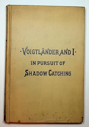 Voigtlander and I : In Pursuit of Shadow Catching : A Story of Fifty-Two Years' Companionship wit...
