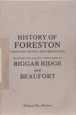 History of Foreston, Carleton County, New Brunswick : including the adjacent communities of Bigga...