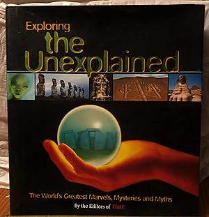 Exploring the Unexplained: The World's Greatest Marvels, Mysteries and Myths