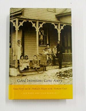 Good Intentions Gone Awry Emma Crosby and the Methodist Mission on the Northwest Coast