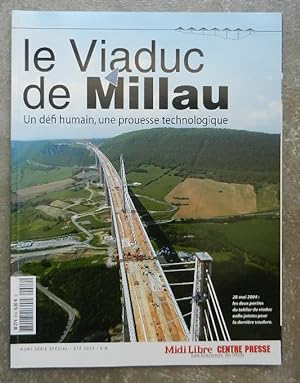 Le Viaduc de Millau. Un défi humain, une prouesse technologique.