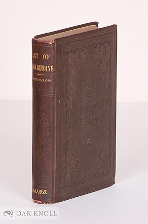MANUAL OF THE ART OF BOOKBINDING, CONTAINING FULL INSTRUCTIONS IN THE DIFFERENT BRANCHES OF FORWA...