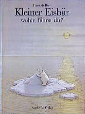 Kleiner Eisbär, wohin fährst du? (German Edition)