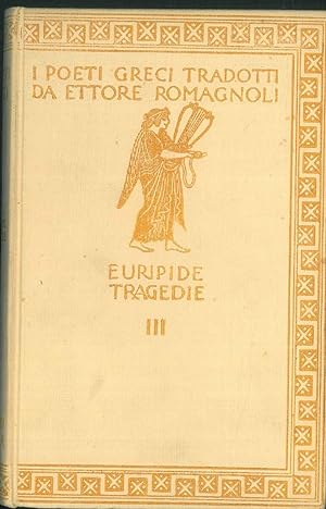 Le tragedie III. Le supplici - Ercole - Ippolito. Con incisioni di A. De Carolis.