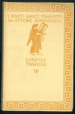 Le tragedie IV. Eraclidi - Ifigenia in Aulide - Ifigenia in Tauride. Con incisioni di A. De Carol...