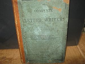The Complete Letter Writer; Containing A Great Variety Of Letters On The Following Subjects: Rela...