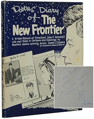 Dobbins Diary of the New Frontier A 15-Year Record of President John F. Kennedys Life and Times...