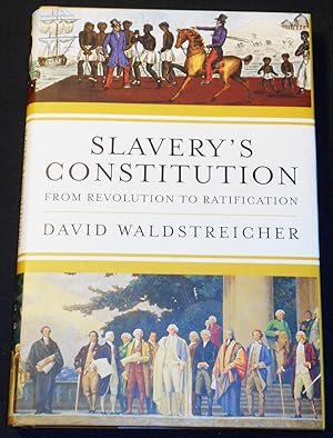 Slavery's Constitution: From Revolution to Ratification