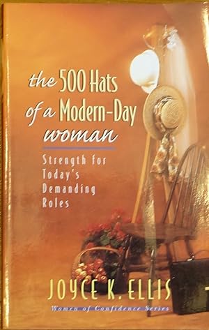 The 500 Hats of a Modern-Day Woman: Strength for Today's Demanding Roles