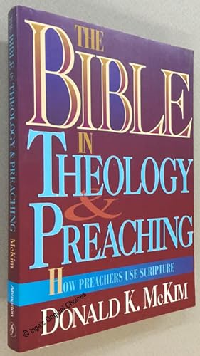 The Bible In Theology And Preaching: How Preachers Use Scripture