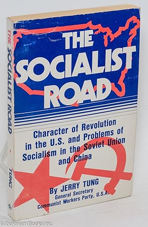 The socialist road; character of revolution in the U.S. and problems of socialism in the Soviet U...