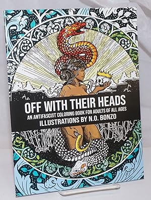 Off With Their Heads; An Antifascist coloring book for adults of all ages