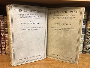 THE MYSTIC ROSE - A STUDY OF PRIMITIVE MARIAGE AND OF PRIMITIVE THOUGHT IN ITS BEARING ON MARRIAG...