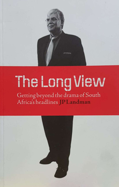 The Long View: Getting Beyond the Drama of South Africa's Headlines