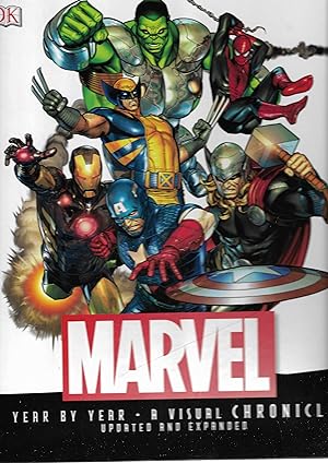 Marvel Year By Year. a Visual Chronicle Updated and Expanded.