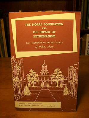 The Moral Foundation and Impact of Keynesianism (Reprinted Form Economics of the Free Society)
