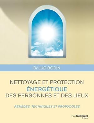 nettoyage et protection énergétique des personnes et des lieux ; remèdes, techniques et protocoles